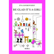 Janikovszky Éva - Be Glad Its a Girl! gyermek- és ifjúsági könyv