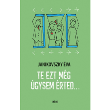 Janikovszky Éva - Te ezt még úgysem érted… egyéb könyv