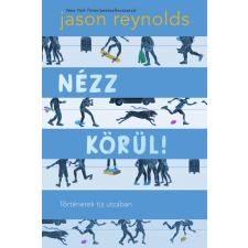 Jason Reynolds - Nézz körül! - Történetek tíz utcában egyéb könyv