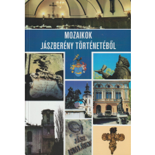 Jászkerület Kulturális és Művészeti Közhasznú Nonprofit Kft. Mozaikok Jászberény történetéből antikvárium - használt könyv