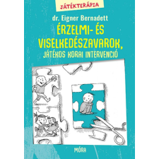 Játékterápia 2. - Érzelmi- és viselkedészavarok, játékos korai intervenció életmód, egészség