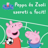 JCS Média Kft. Peppa malac - Peppa és Zsoli szereti a focit!