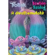 JCS Média Kft. Trollok - Szatén és Szalag - A divatbemutató gyermek- és ifjúsági könyv