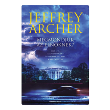 Jeffrey Archer - Megmondjuk az elnöknek? egyéb könyv