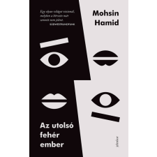 Jelenkor Kiadó Az utolsó fehér ember- Mohsin Hamid irodalom