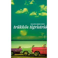 Jelenkor Kiadó Guillermo Cabrera Infante - Trükkös tigristrió regény