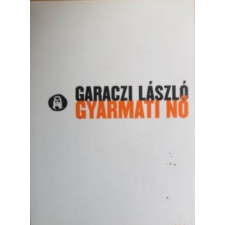 Jelenkor Kiadó Gyarmati nő - Szerkesztő: Csordás Gábor - A szerzői fotóival antikvárium - használt könyv