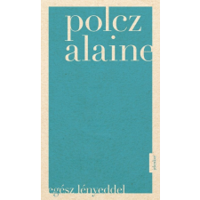 Jelenkor Polcz Alaine - Egész lényeddel irodalom