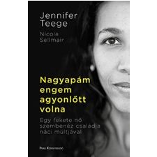 Jennifer Teege - Nagyapám engem agyonlőtt volna regény