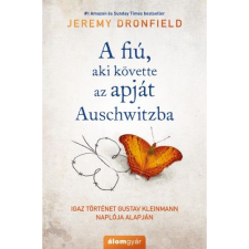 Jeremy Dronfield A fiú, aki követte az apját Auschwitzba (BK24-171779) irodalom