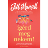 Jill Mansell - Ígérd meg nekem!