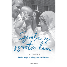 Jim Towey - Szeretni és szeretve lenni egyéb könyv