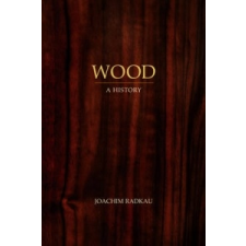  Joachim Radkau - Wood – Joachim Radkau idegen nyelvű könyv