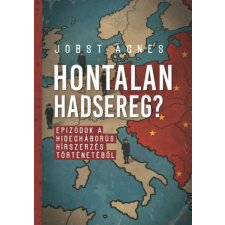 Jobst Ágnes - Hontalan hadsereg? - Epizódok a hidegháborús hírszerzés történetéből egyéb könyv