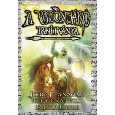John Flanagan - A Vadonjáró tanítványa 8. Klonmel királyai gyermek- és ifjúsági könyv