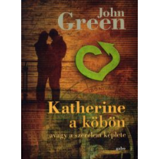 John Green KATHERINE A KÖBÖN - AVAGY A SZERELEM KÉPLETE regény