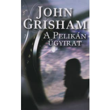 John Grisham A PELIKÁN ÜGYIRAT regény