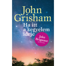 John Grisham Ha itt a kegyelem ideje (BK24-209779) irodalom