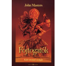 John Masters FOJTOGATÓK - KÁLI ISTENNŐ SZOLGÁI regény