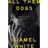 John Murray Press All Them Dogs – Djamel White (Kemény kötésű)