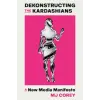 John Murray Press Dekonstructing the Kardashians | MJ Corey