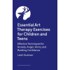 John Murray Press Essential Art Therapy Exercises for Children and Teens | Leah Guzman