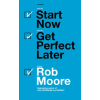 John Murray Press Start Now. Get Perfect Later. | Rob Moore