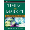 John Wiley &amp; Sons Inc. Timing the Market - How To Profit in the Stock Market Using the Yield Curve, Technical Analysis and Cultural Indicators | Deborah Weir