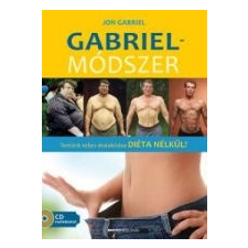 Jon Gabriel GABRIEL-MÓDSZER - TESTÜNK TELJES ÁTALAKÍTÁSA DIÉTA NÉLKÜL (CD MELLÉKLETTEL) életmód, egészség