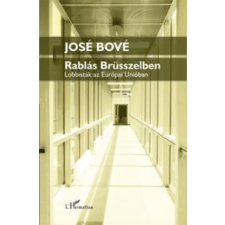 José Bové BOVÉ, JOSÉ-DUFOUR, FRANCOIS - RABLÁS BRÜSSZELBEN társadalom- és humántudomány