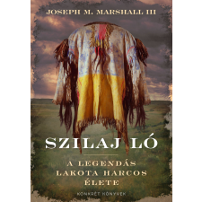 Joseph M. Marshall III - Szilaj Ló – A legendás lakota harcos élete egyéb könyv