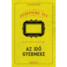 Josephine Tey - Az idő gyermeke egyéb könyv