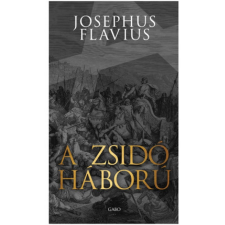 Josephus Flavius FLAVIUS, JOSEPHUS - A ZSIDÓ HÁBORÚ társadalom- és humántudomány
