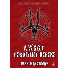 Josh Malerman MALERMAN, JOSH - A VÉGZET TÉBOLYULT KEREKE regény