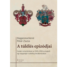 Joshua Könyvek Bt. Haggenmacherné Pekár Zsuzsa - A túlélés epizódjai irodalom