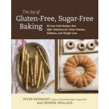  Joy Of Gluten-Free, Sugar-Free Baking – Peter Reinhart,Denene Wallace idegen nyelvű könyv