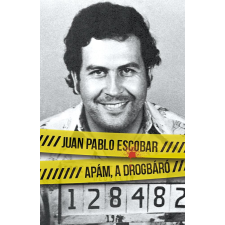 Juan Pablo Escobar ESCOBAR, JUAN PABLO - APÁM, A DROGBÁRÓ társadalom- és humántudomány