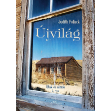 Judith Pollack - Újvilág - Utak és álmok 2. rész regény