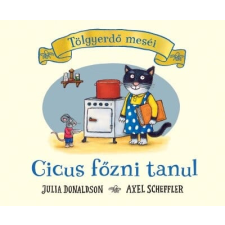 Julia Donaldson, Axel Scheffler - Cicus főzni tanul - Tölgyerdő meséi gyermek- és ifjúsági könyv