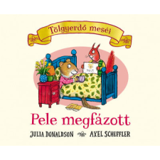 Julia Donaldson, Axel Scheffler - Pele megfázott - Tölgyerdő meséi gyermek- és ifjúsági könyv