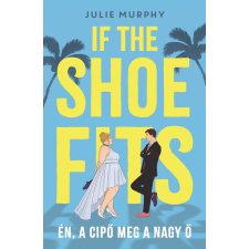 Julie Murphy - If the Shoe Fits - Én, a cipő meg a nagy Ő regény