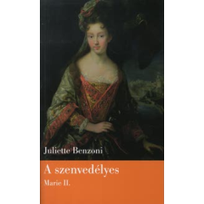 Juliette Benzoni A SZENVEDÉLYES - MARIE II. regény