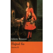 Juliette Benzoni HAJNAL FIA - AURORA II. regény