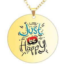 Just be happy medál lánccal, választható több formában és színben nyaklánc