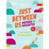  Just Between Us: Mother & Daughter revised edition – Meredith Jacobs,Sofie Jacobs