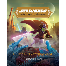 Justina Ireland - Star Wars: A Köztársaság fénykora - Kiút a katasztrófából gyermek- és ifjúsági könyv