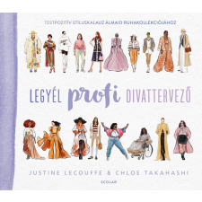 Justine Lecouffe, Chloe Takahashi - Legyél profi divattervező egyéb könyv