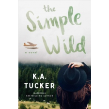 K.A. Tucker The Simple Wild – K. A. Tucker idegen nyelvű könyv