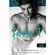 K. Bromberg - Faking It - Megjátszott szerelem egyéb könyv
