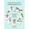 K+J Vital Kft. Mackógyógytorna papírgombóccal /"Okosító" gyakorlatok nagyovisoknak és kisiskolásoknak